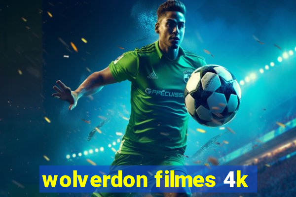 wolverdon filmes 4k